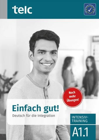 Einfach gut. Deutsch für die Integration A1.1 Intensivtraining